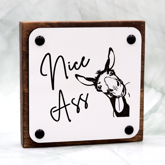 Nice Ass Donkey 5.5"x5.5" Laser Engraved Sign